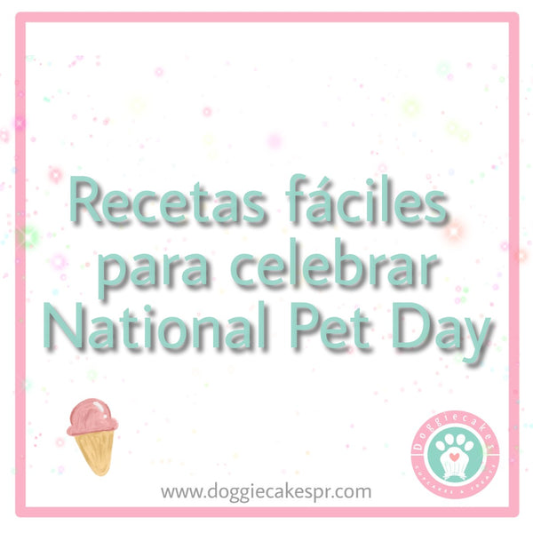 Recetas fáciles para celebrar National Pet Day