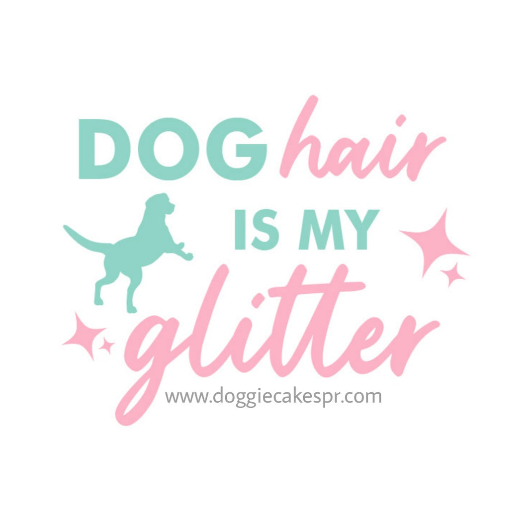 Dog Hair Is My Glitter - Holographic Sticker