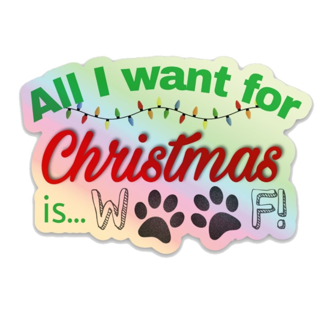 All I want for Christmas is WOOF! Holographic Premium Sticker